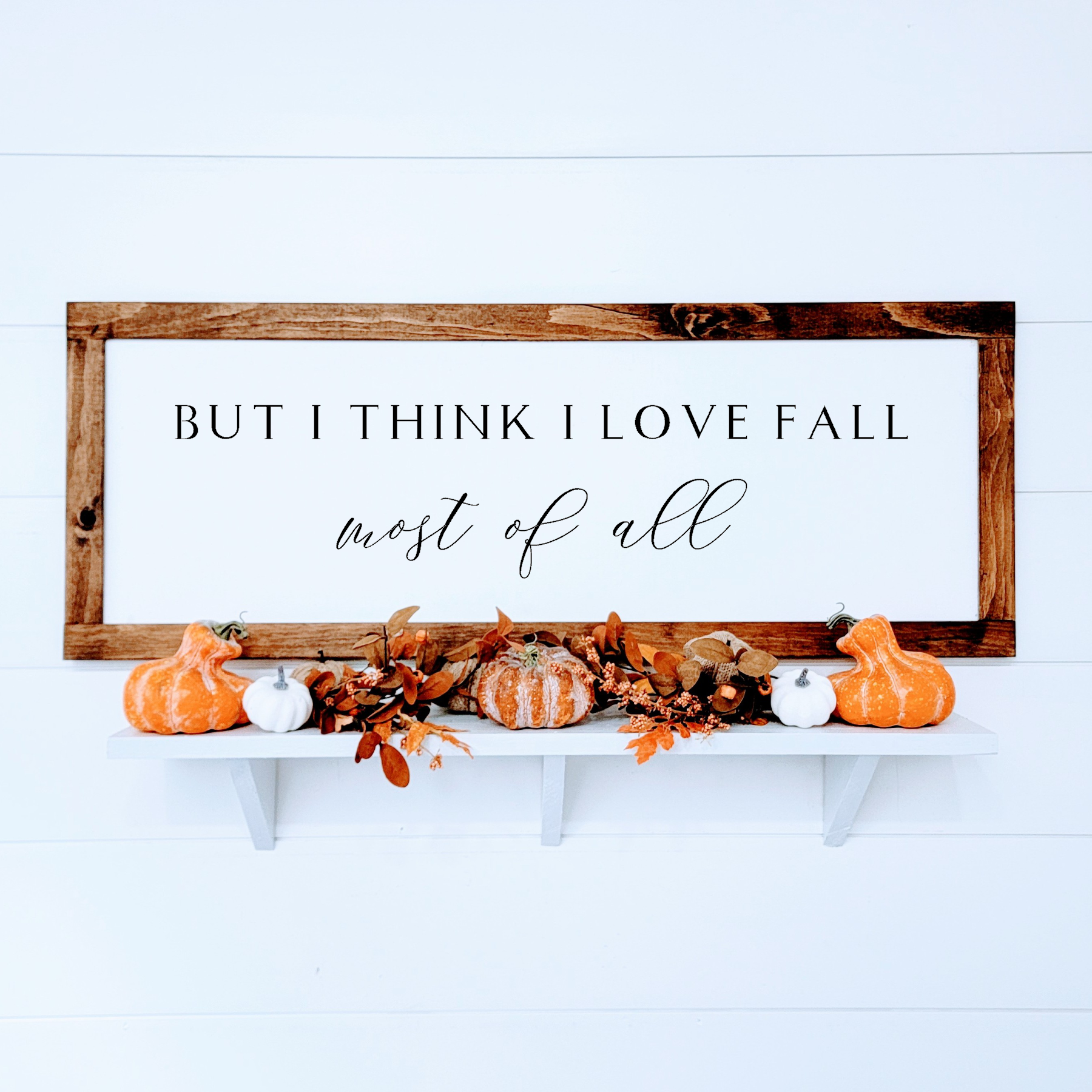 I love fall most of all - Wood Sign